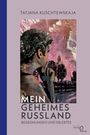 Tatjana Kuschtewskaja: Mein geheimes Russland, Buch