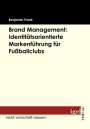 Benjamin Frank: Brand Management: Identitätsorientierte Markenführung für Fußballclubs, Buch