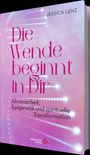 Jessica Lenz: Die Wende beginnt in Dir - Ahnenarbeit, Epigenetik u. spirituelle Transformation, Buch