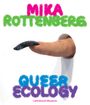 : Mika Rottenberg. Queer Ecology, Buch