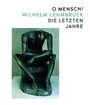 : O Mensch! Wilhelm Lehmbruck - Die letzten Jahre, Buch