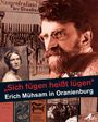 : "Sich fügen heißt lügen" - Erich Mühsam in Oranienburg, Buch