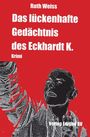 Rote Fläche. Text: Ruth Weiss, Das lückenhafte Gedächtnis des Eckhardt K., Krimi. Illustration: Dunkle Silhouette hebt Arm.