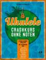 Richard Kleinmaier: Ukulele-Crashkurs ohne Noten, Buch