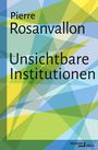 Pierre Rosanvallon: Unsichtbare Institutionen, Buch