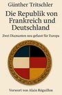 Günther Tritschler: Die Republik von Frankreich und Deutschland, Buch