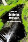 "Robert Sperl, Schiefes Wasser, Ein Waldviertel-Krimi" steht über einem dunklen Bach, umgeben von leuchtend grünem Gras.