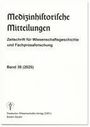 : Medizinhistorische Mitteilungen. Zeitschrift für Wissenschaftsgeschichte und Fachprosaforschung, Band 38 (2025), Buch