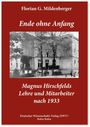 Florian Georg Mildenberger: Ende ohne Anfang. Magnus Hirschfelds Lehre und Mitarbeiter nach 1933, Buch