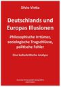Silvio Vietta: Deutschlands und Europas Illusionen, Buch