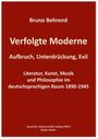 Auf rotem Hintergrund steht weißer Text: "Bruno Behrend, Verfolgte Moderne. Aufbruch, Unterdrückung, Exil. Literatur, Kunst, Musik und Philosophie..."