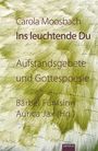 Carola Moosbach: Ins leuchtende Du, Buch