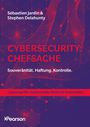 Sébastien Jardin & Stephen Delahunty. CYBERSECURITY: CHEFSACHE. Souveränität. Haftung. Kontrolle. Pearson-Logo unten.