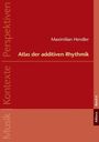 Maximilian Hendler: Atlas der additiven Rhythmik, Buch