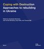 Coping with Destruction: Approaches to rebuilding in Ukraine. Edited by Anastasiia Bozhenko. Blaues Cover.