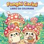 Johana Iahn: FUNGHI CARINI - Libro da Colorare, Buch