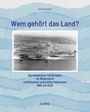 Stefan Wendt: Wem gehört das Land? - Die Holtenauer Förderegion im Widerstreit militärischer und ziviler Interessen 1865 bis 2025, Buch