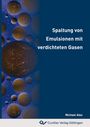 Michael Alex: Spaltung von Emulsionen mit verdichteten Gasen, Buch