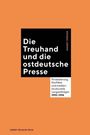 "Die Treuhand und die ostdeutsche Presse" auf orange mit schwarzem Feld. Unten Verlagshinweis.
