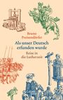 Bruno Preisendörfer: Als unser Deutsch erfunden wurde, Buch