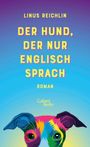 Linus Reichlin: Der Hund, der nur Englisch sprach, Buch