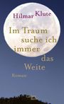 Hilmar Klute: Im Traum suche ich immer das Weite, Buch