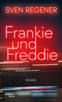 „Sven Regener, Frankie und Freddie, Roman, Galiani Berlin.“ Leuchtende rote Schrift auf verwischtem, dunklem Hintergrund.