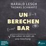 Text oben: HARALD LESCH, THOMAS SCHWARTZ. Groß: UNBERECHENBAR. Unten: Das Leben ist mehr als eine Gleichung. Rechtecke und Formeln auf schwarzem Hintergrund.