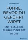 Peter Mender: Führe, bevor du geführt wirst, Buch