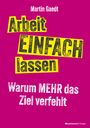Martin Gaedt: Arbeit EINFACH lassen, Buch