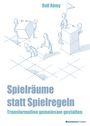 Ralf Rémy: Spielräume statt Spielregeln, Buch