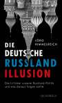 Jörg Himmelreich: Die deutsche Russland-Illusion, Buch