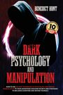 Benedict Hunt: Dark Psychology And Manipulation, Buch