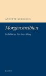 Titel: "Morgenstrahlen", Untertitel: "Lichtblicke für den Alltag", Autorin: Annette Kurschus, Verlag: Radius.