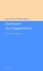 Annette Kurschus: Zutrauen ins Unglaubliche, Buch