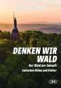 Dietmar Friedhoff: Denken wir Wald, Buch