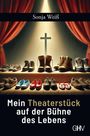 Weiß Sonja: Mein Theaterstück auf der Bühne des Lebens, Buch