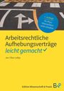 "1. Auflage, Ihr Plus: Übersichten und Leitsätze" in blauem Kreis. Gelbes Cover, Titel: "Arbeitsrechtliche Aufhebungsverträge leicht gemacht" von Jan Tibor Lelley. Verkehrszeichen-Bodenmarkierungen oben.