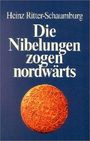 Heinz Ritter-Schaumburg: Die Nibelungen zogen nordwärts, Buch