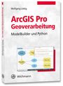 Wolfgang Liebig: ArcGIS Pro Geoverarbeitung, Buch