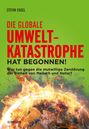 Stefan Engel: Die globale Umweltkatastrophe hat begonnen!, Buch,Buch