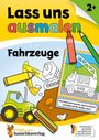 "Lass uns ausmalen - Fahrzeuge" steht in bunten Buchstaben. Eine Illustration zeigt Buntstifte, Fahrzeuge und einen Bagger.