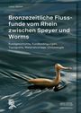 Titel: Bronzezeitliche Flussfunde vom Rhein zwischen Speyer und Worms. Im Wasser treibende bronzene Entenfigur.