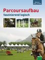 Georg Christoph Bödicker: Parcoursaufbau faszinierend logisch, Buch