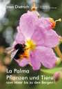 Dietrich Ines: La Palma. Pflanzen und Tiere vom Meer bis zu den Bergen, Buch