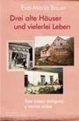 Eva-Maria Bauer: Drei alte Häuser und vielerlei Leben / Tres casas antiguas y varias vidas, Buch