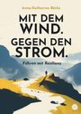 Anna-Katharina Börke: Mit dem Wind. Gegen den Strom., Buch