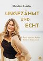Christine E. Astor: Unverschämt und echt, Buch