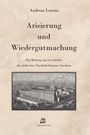 Andreas Lorenz: Lorenz, A: Arisierung und Wiedergutmachung, Buch