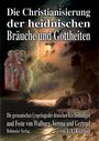 Ernst Ludwig Rochholz: Die Christianisierung der heidnischen Bräuche und Gottheiten, Buch